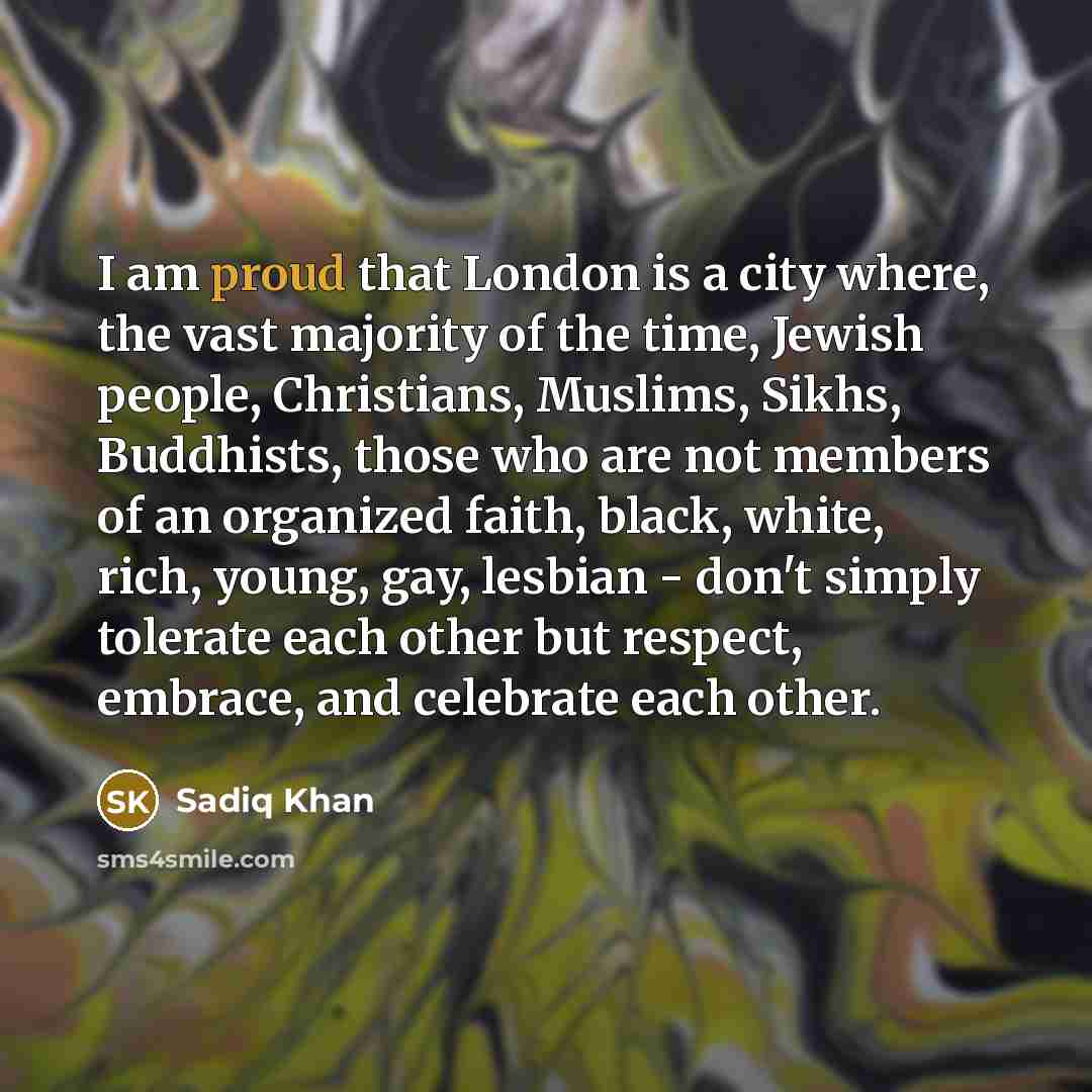 “I am proud that London is a city where, the…” quote by Sadiq Khan