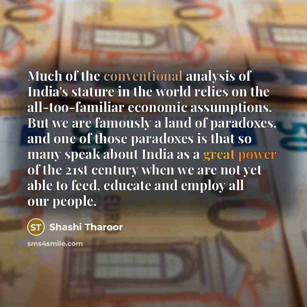 “Much of the conventional analysis of India's stature in the…” quote by Shashi Tharoor