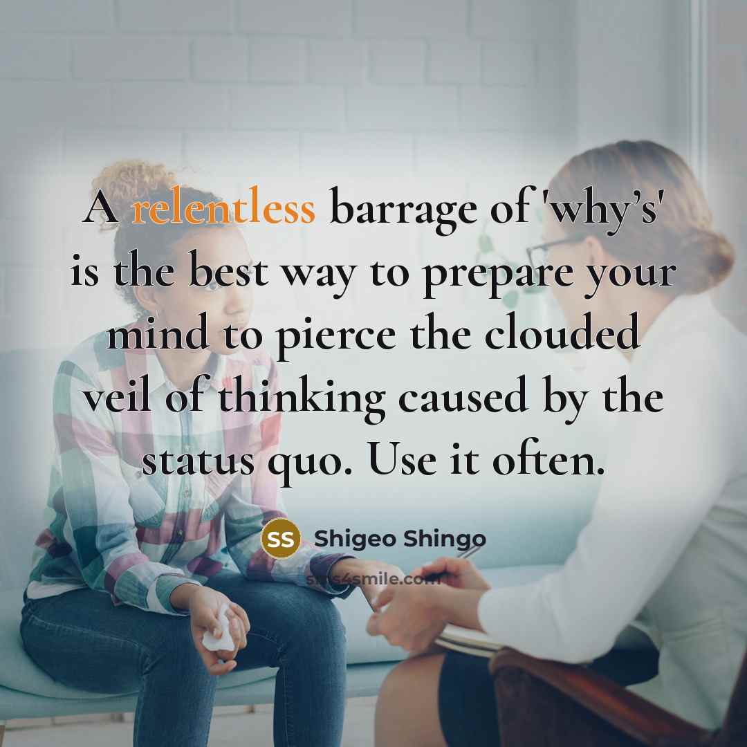 “A relentless barrage of 'why’s' is the best way to…” quote by Shigeo Shingo