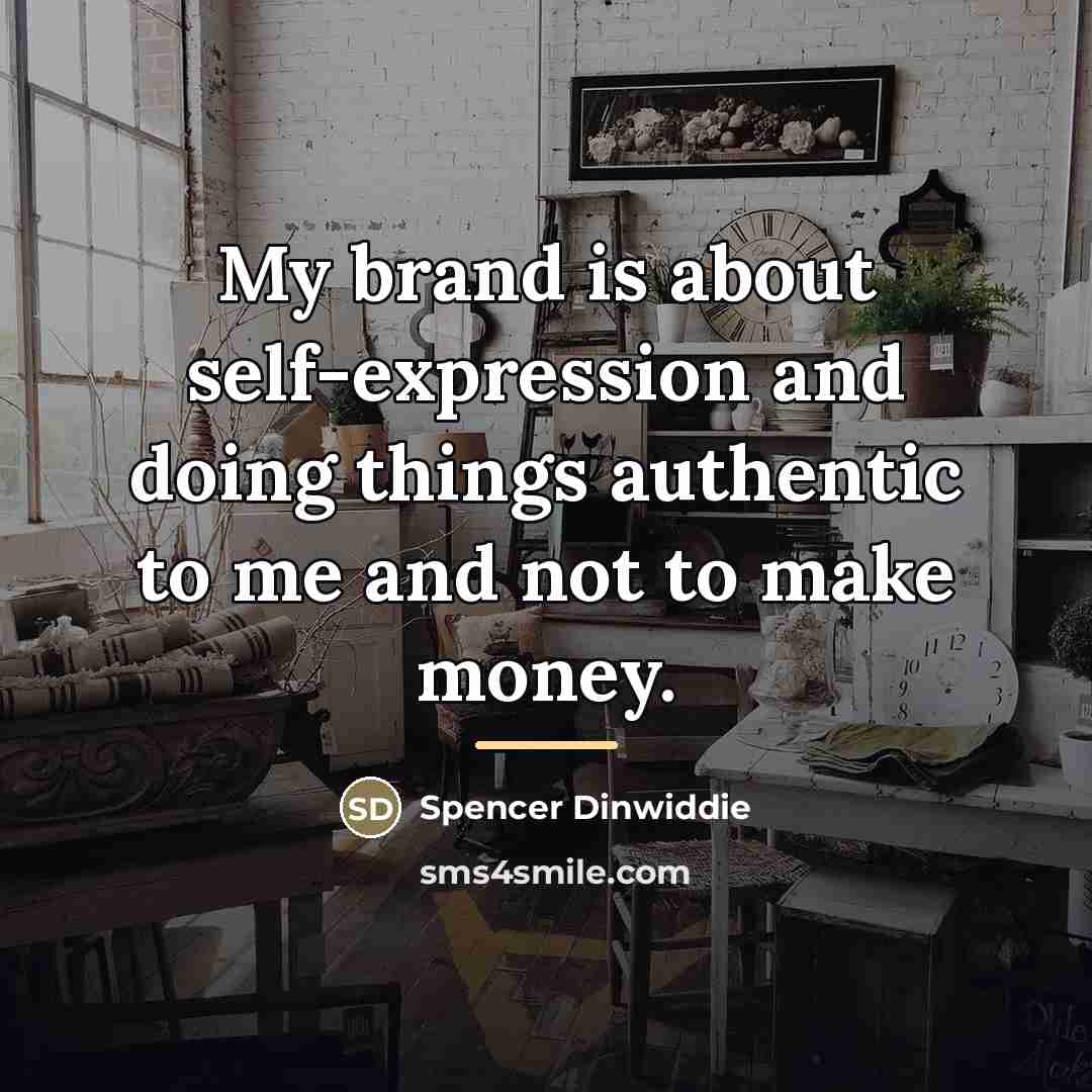 “My brand is about self-expression and doing things authentic to…” quote by Spencer Dinwiddie