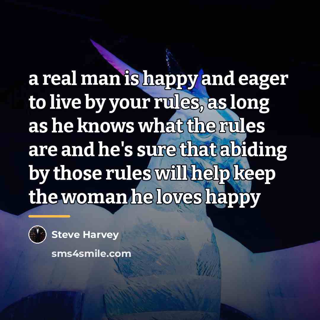 “a real man is happy and eager to live by…” quote by Steve Harvey