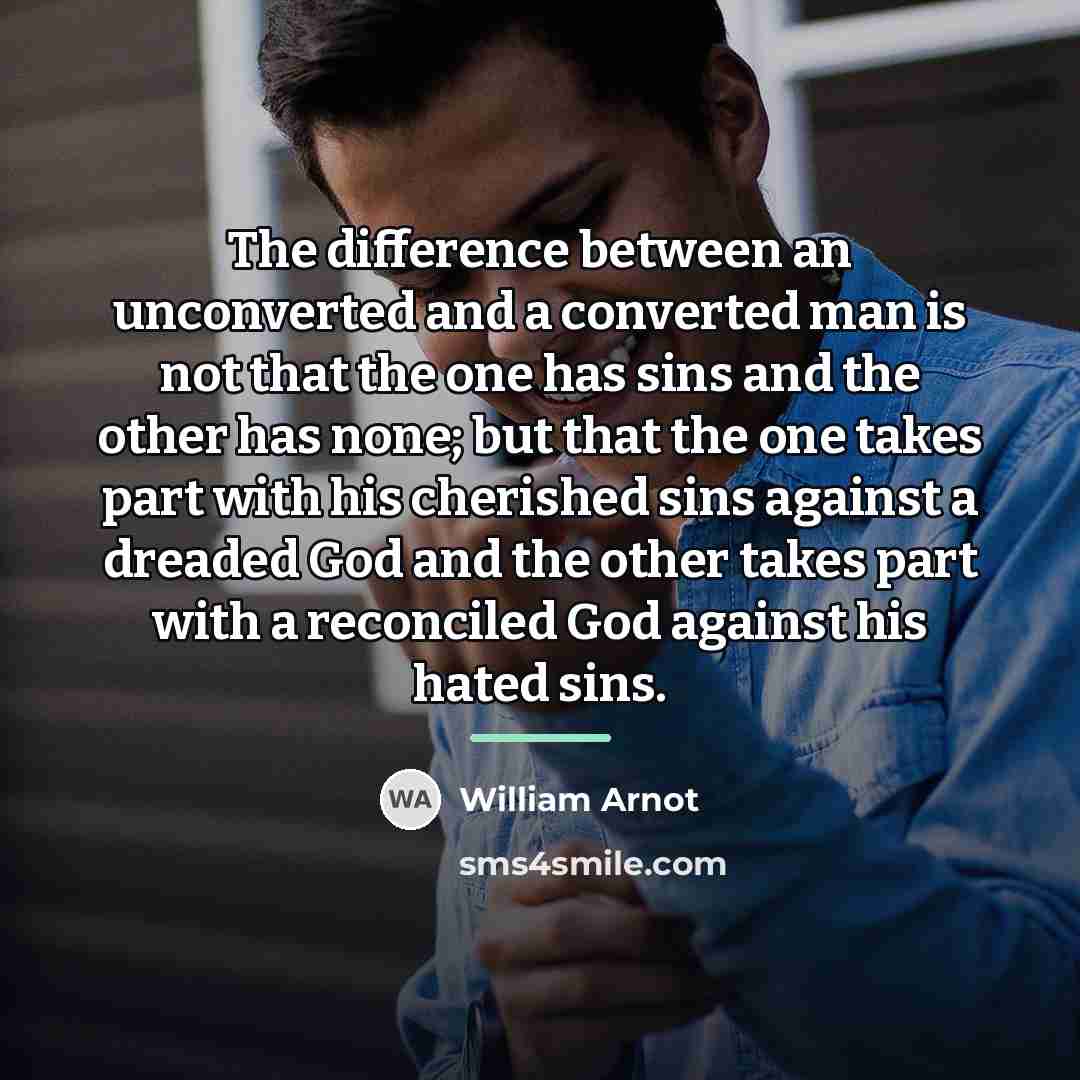 “The difference between an unconverted and a converted man is…” quote by William Arnot