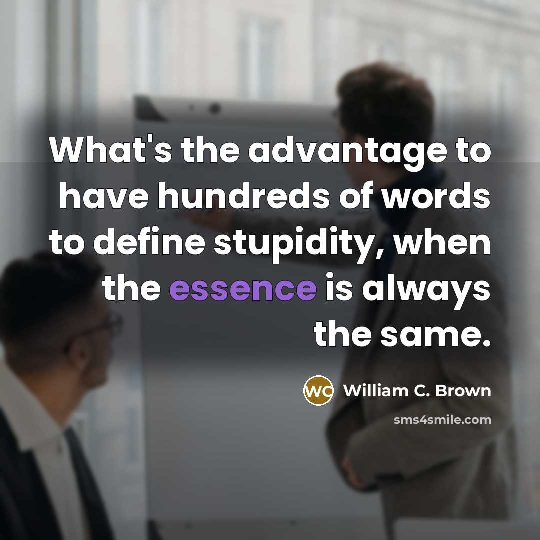 “What's the advantage to have hundreds of words to define…” quote by William C. Brown