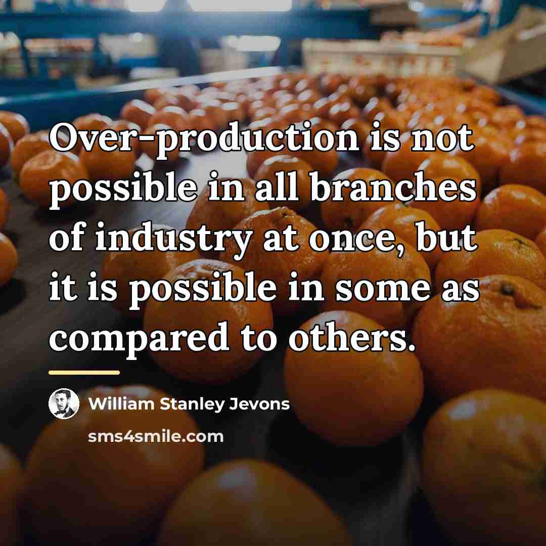 “Over-production is not possible in all branches of industry at…” quote by William Stanley Jevons