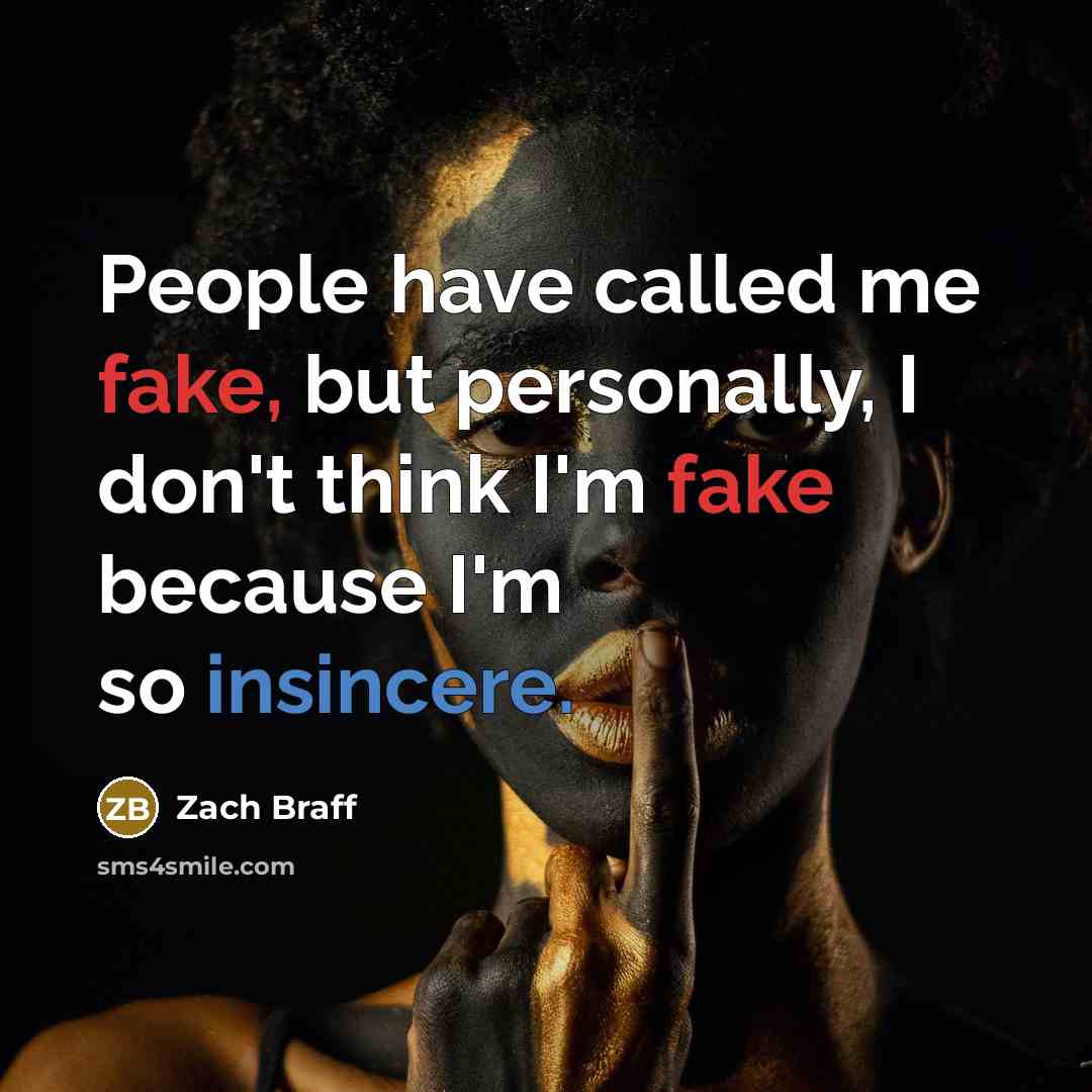 “People have called me fake, but personally, I don't think…” quote by Zach Braff