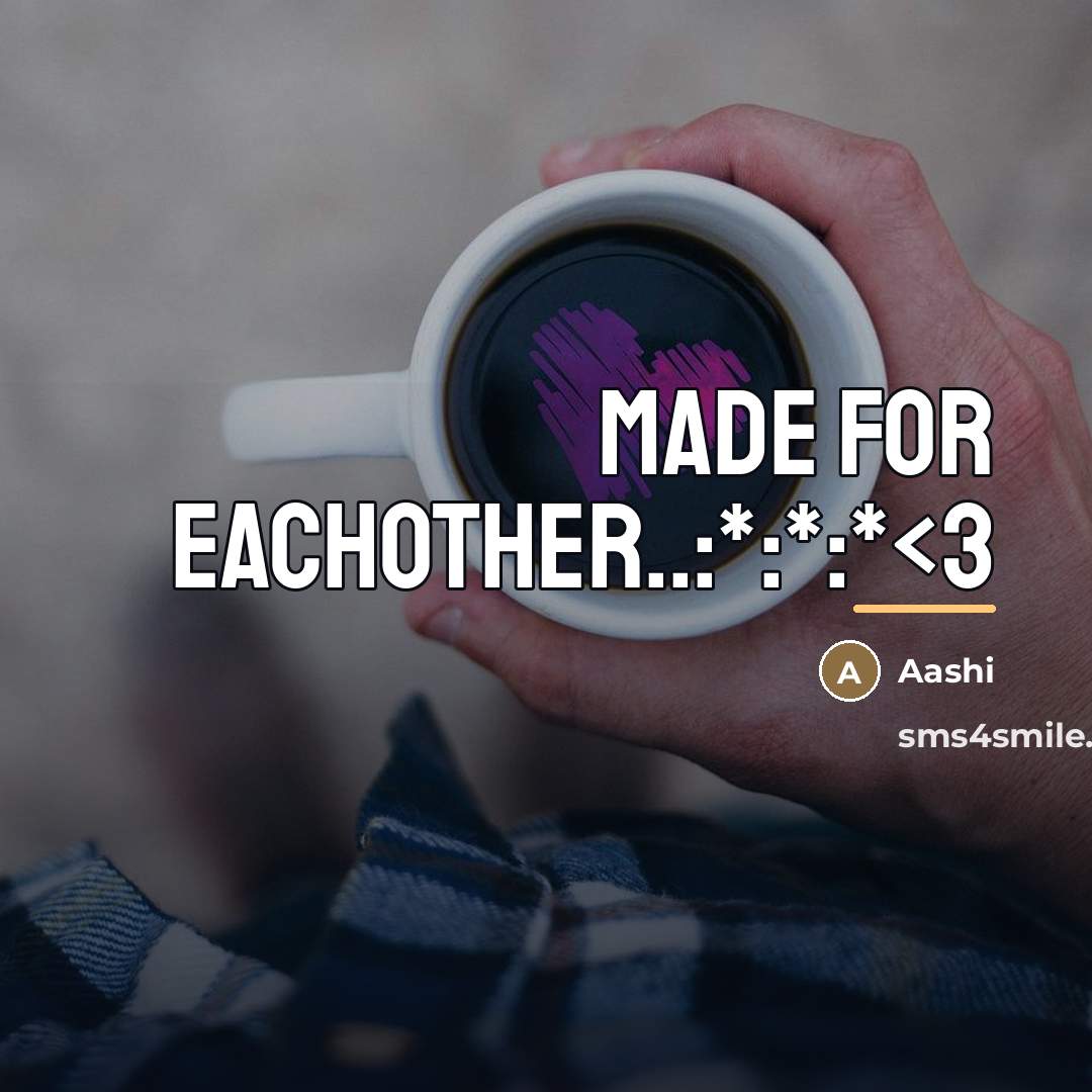 “Made for eachother..:*:*:*…” quote by Aashi