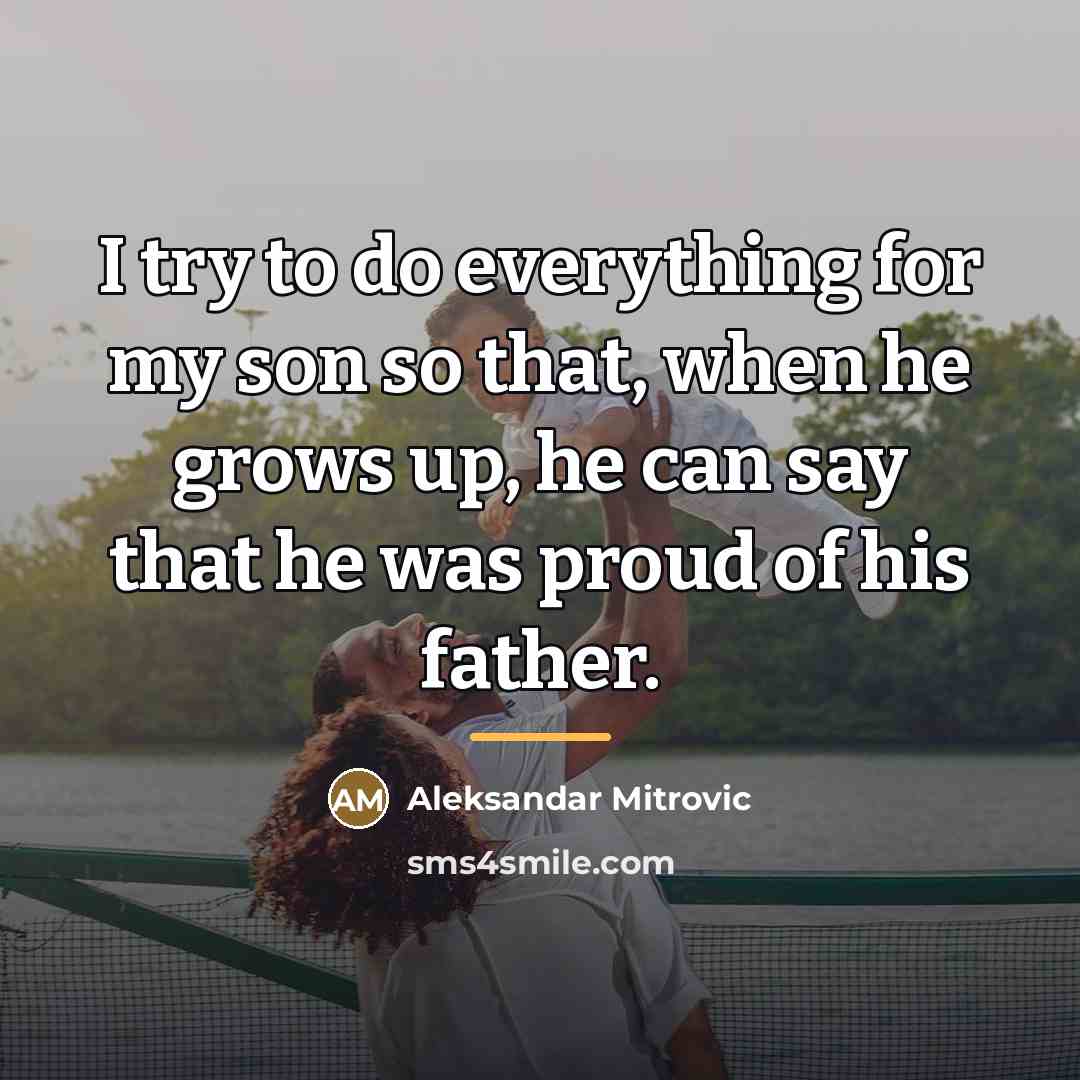 “I try to do everything for my son so that,…” quote by Aleksandar Mitrovic