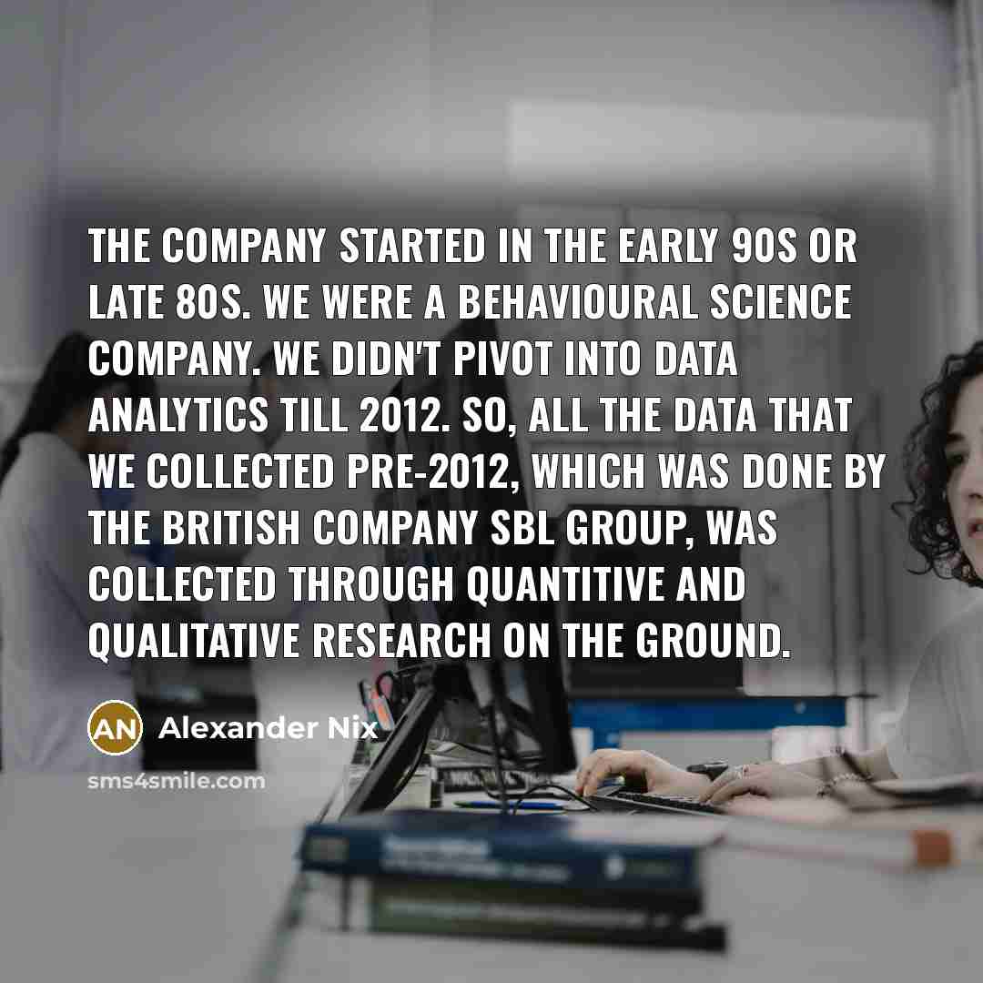 “The company started in the early 90s or late 80s.…” quote by Alexander Nix