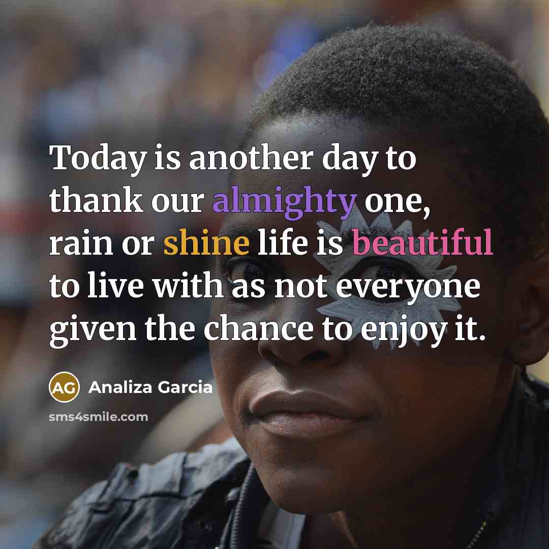 “Today is another day to thank our almighty one, rain…” quote by Analiza Garcia
