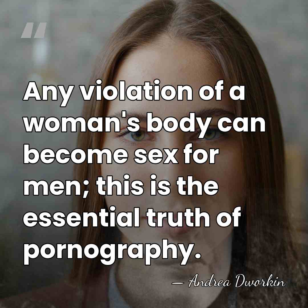 Any violation of a woman's body can become sex for men; this&hellip; - Andrea Dworkin