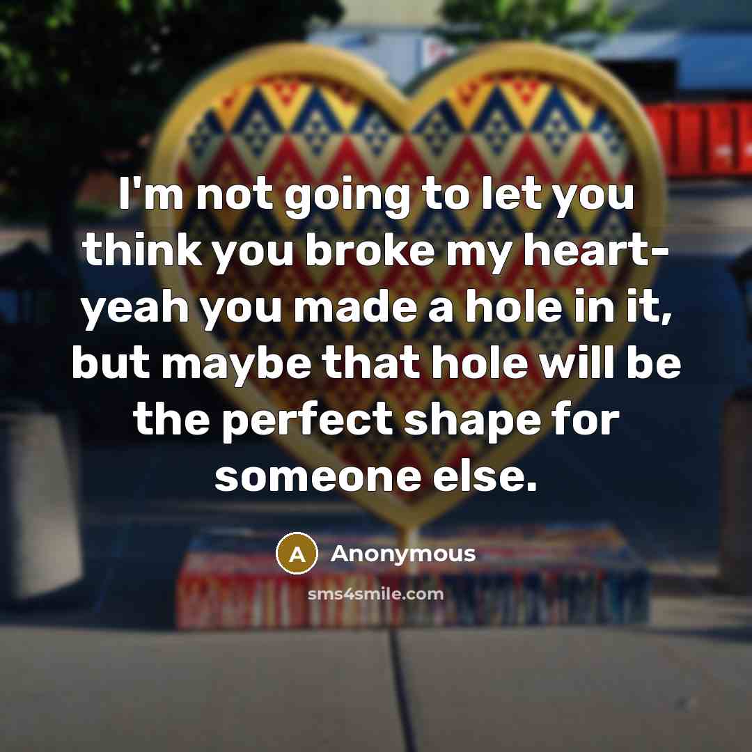 “I'm not going to let you think you broke my…” quote by Anonymous