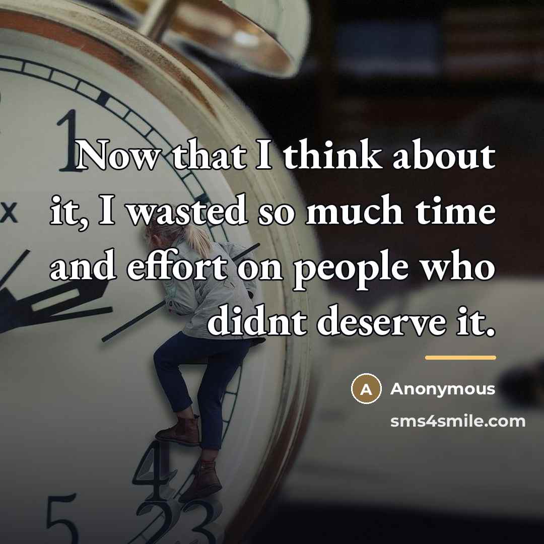 “Now that I think about it, I wasted so much…” quote by Anonymous