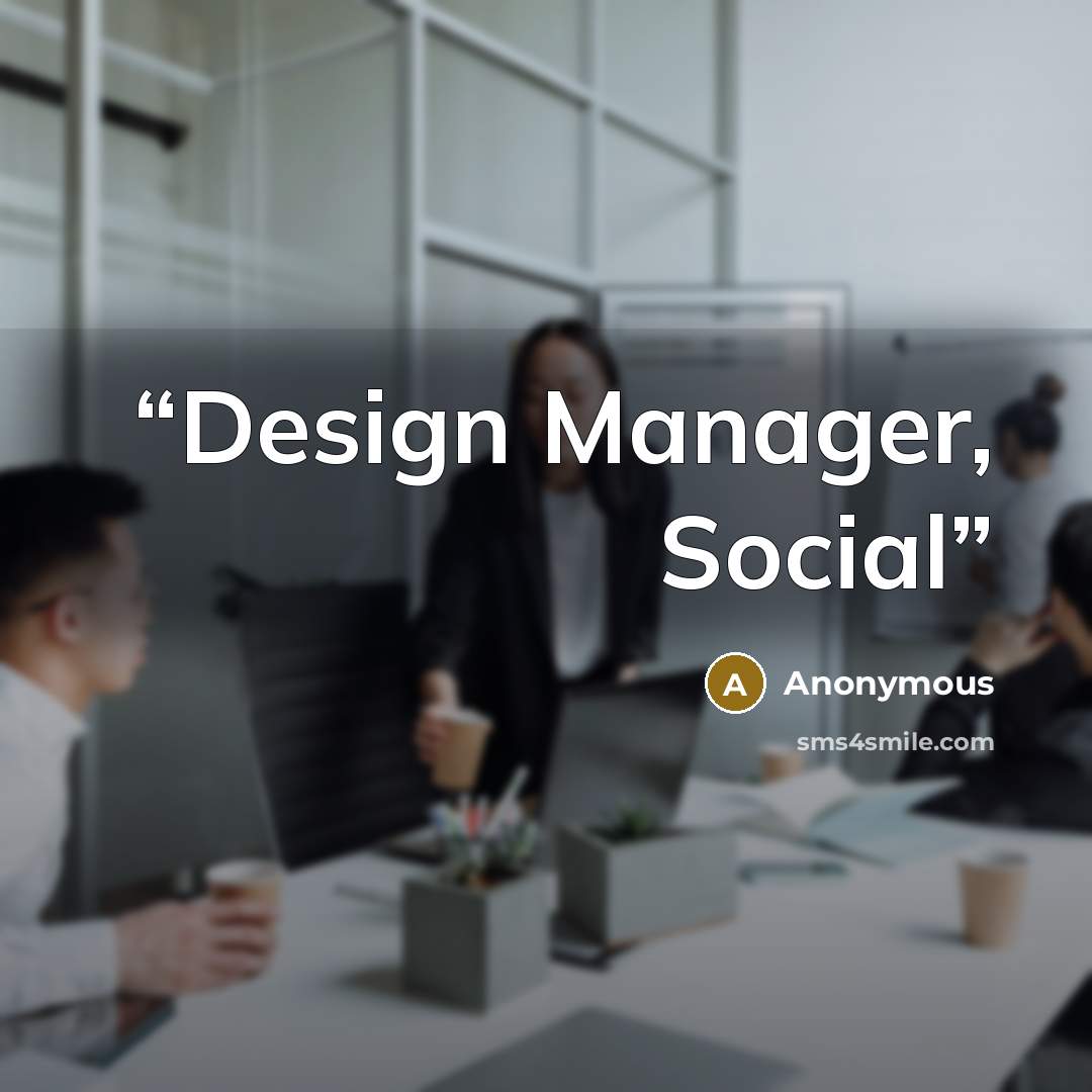 “Design Manager, Social” quote by Anonymous