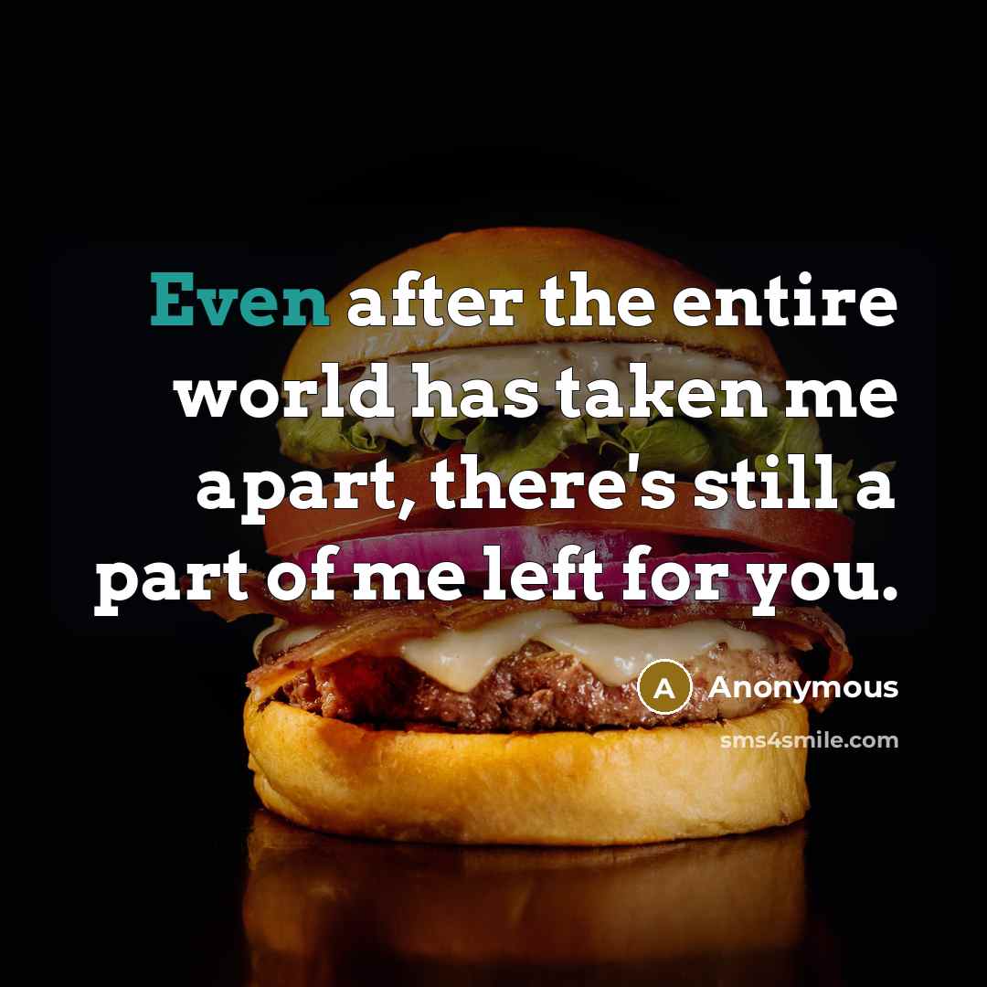“Even after the entire world has taken me apart, there's…” quote by Anonymous
