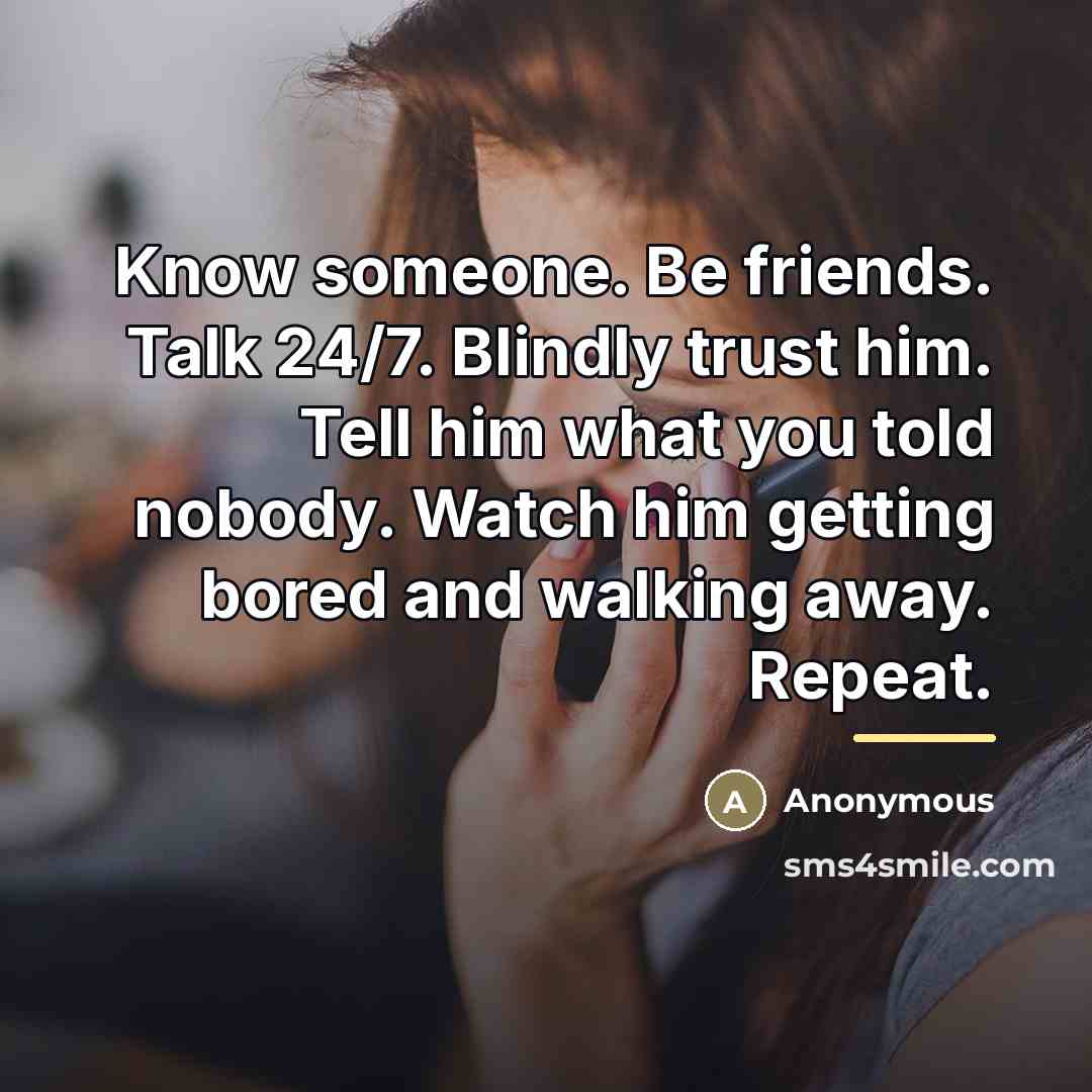 “Know someone. Be friends. Talk 24/7. Blindly trust him. Tell…” quote by Anonymous