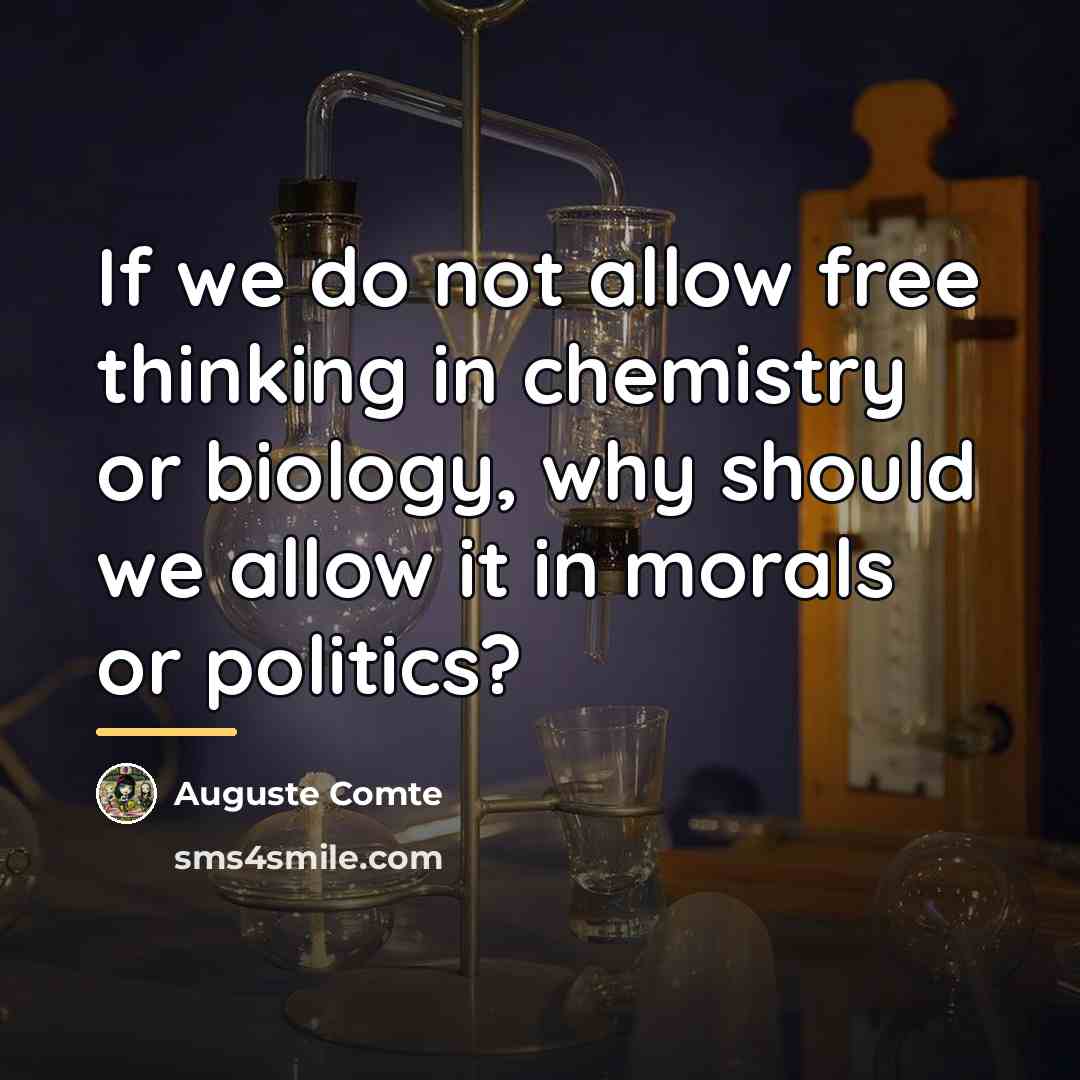 “If we do not allow free thinking in chemistry or…” quote by Auguste Comte