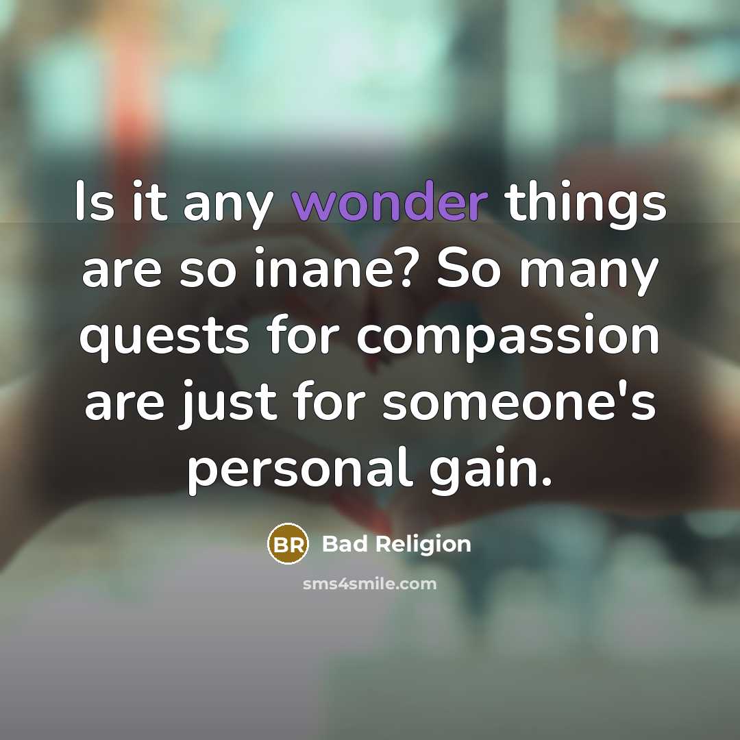 “Is it any wonder things are so inane? So many…” quote by Bad Religion