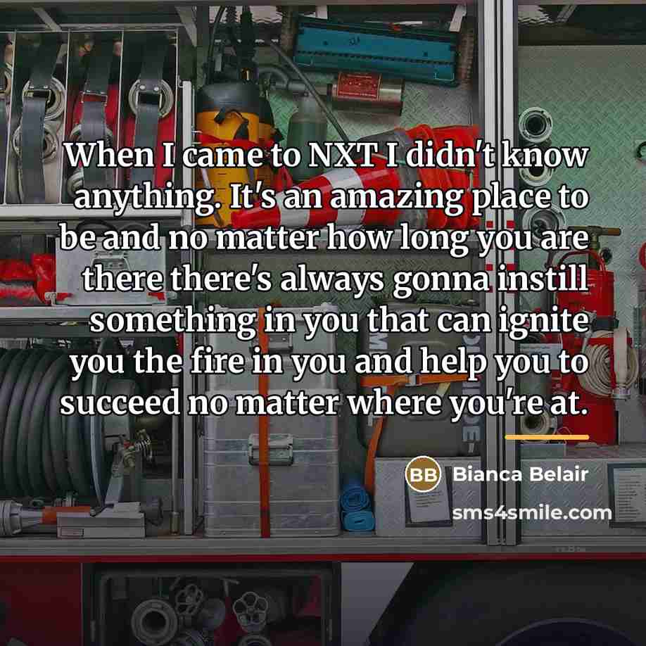 “When I came to NXT I didn't know anything. It's…” quote by Bianca Belair