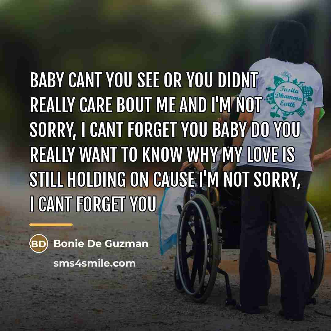 “Baby cant you see or you didnt really care bout…” quote by Bonie De Guzman