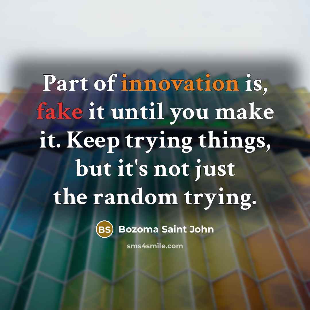 “Part of innovation is, fake it until you make it.…” quote by Bozoma Saint John