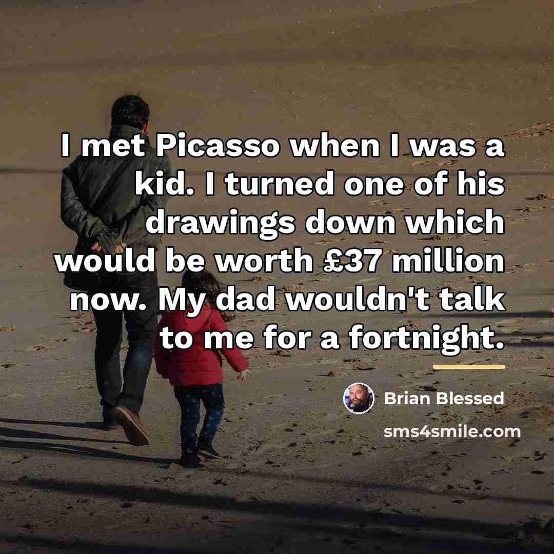 “I met Picasso when I was a kid. I turned…” quote by Brian Blessed