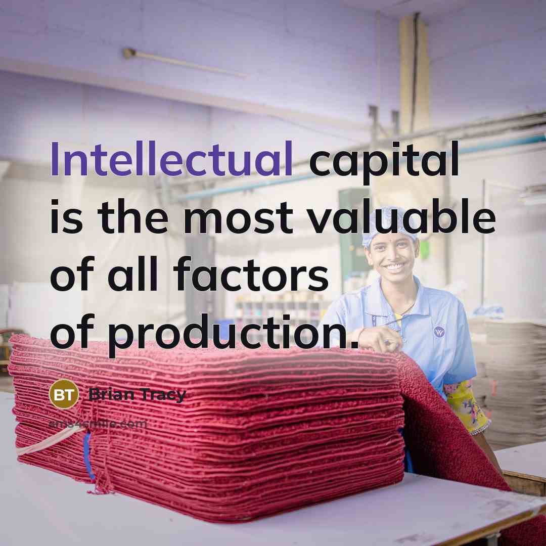 “Intellectual capital is the most valuable of all factors of…” quote by Brian Tracy