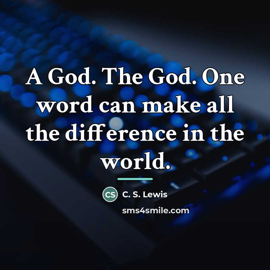 “A God. The God. One word can make all the…” quote by C. S. Lewis