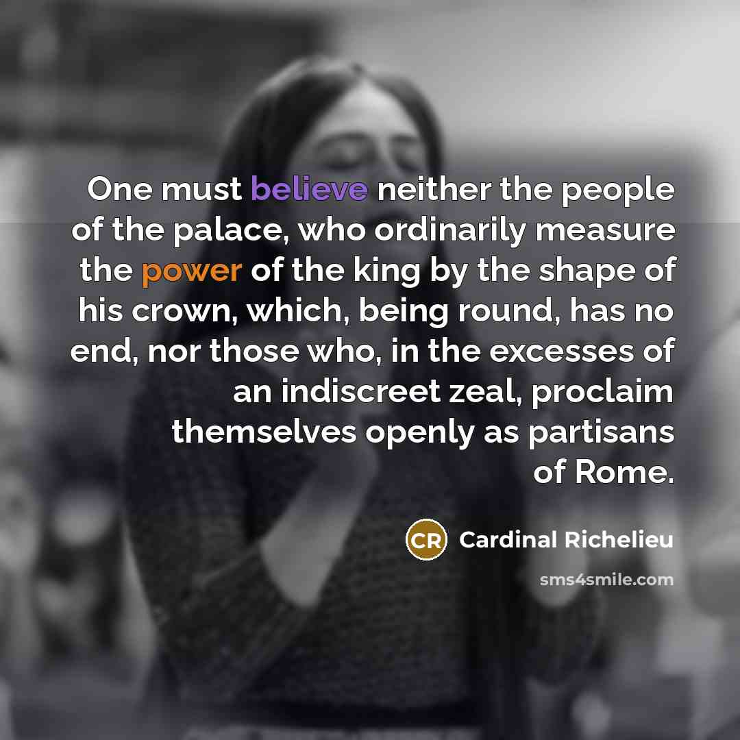 “One must believe neither the people of the palace, who…” quote by Cardinal Richelieu