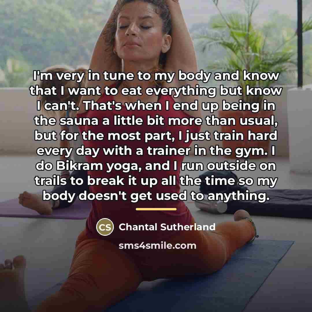 “I'm very in tune to my body and know that…” quote by Chantal Sutherland