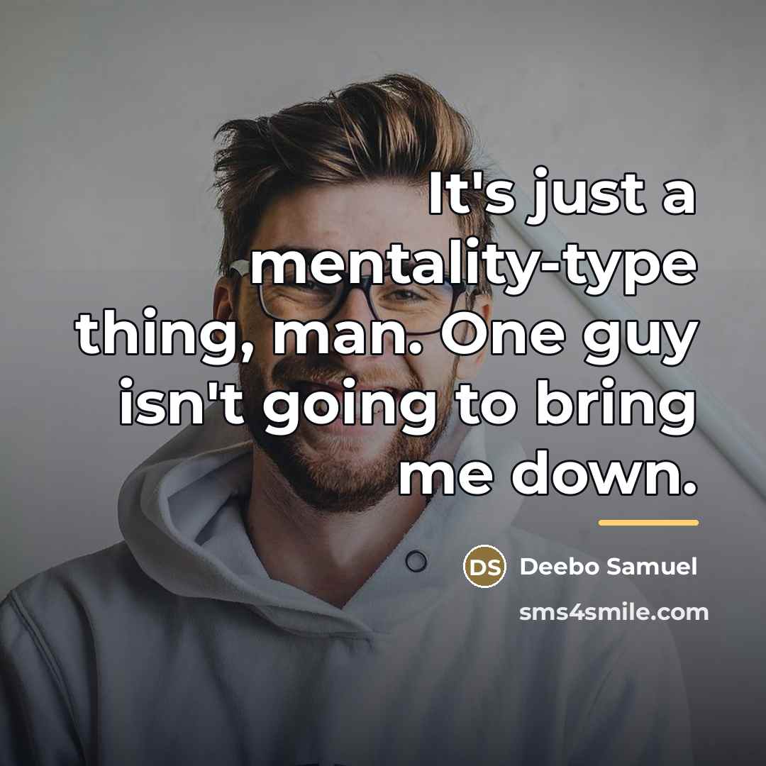 “It's just a mentality-type thing, man. One guy isn't going…” quote by Deebo Samuel