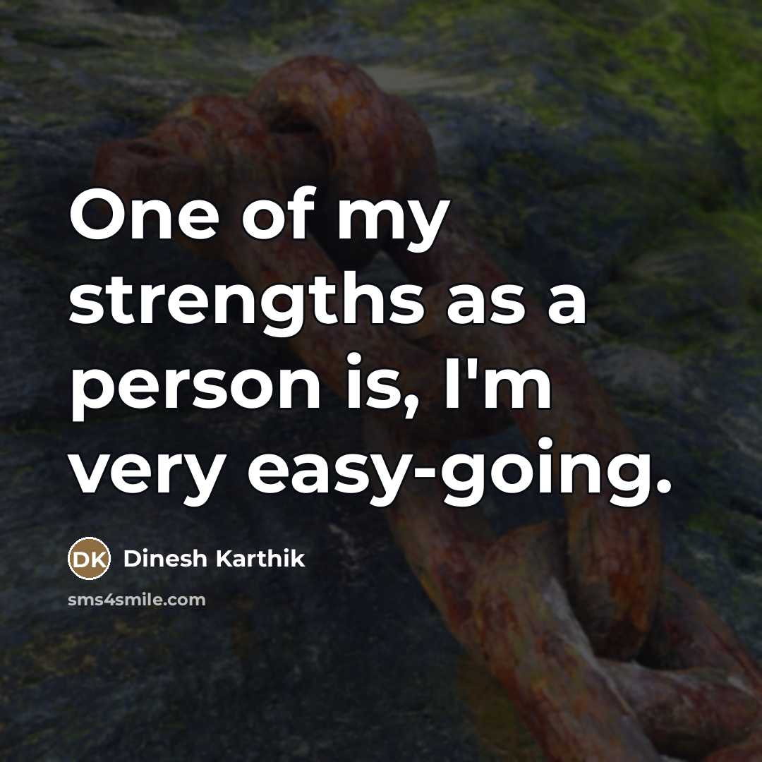 “One of my strengths as a person is, I'm very…” quote by Dinesh Karthik