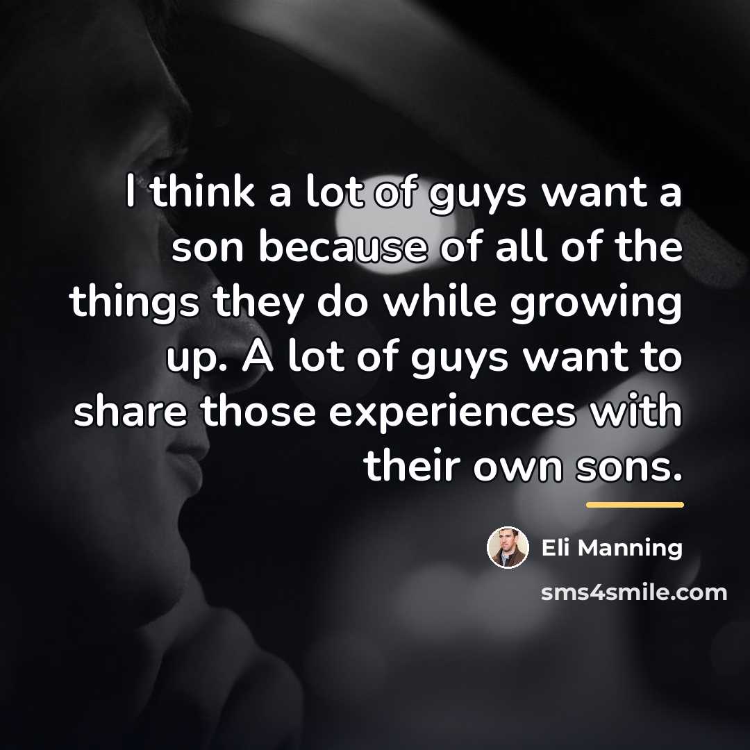 “I think a lot of guys want a son because…” quote by Eli Manning