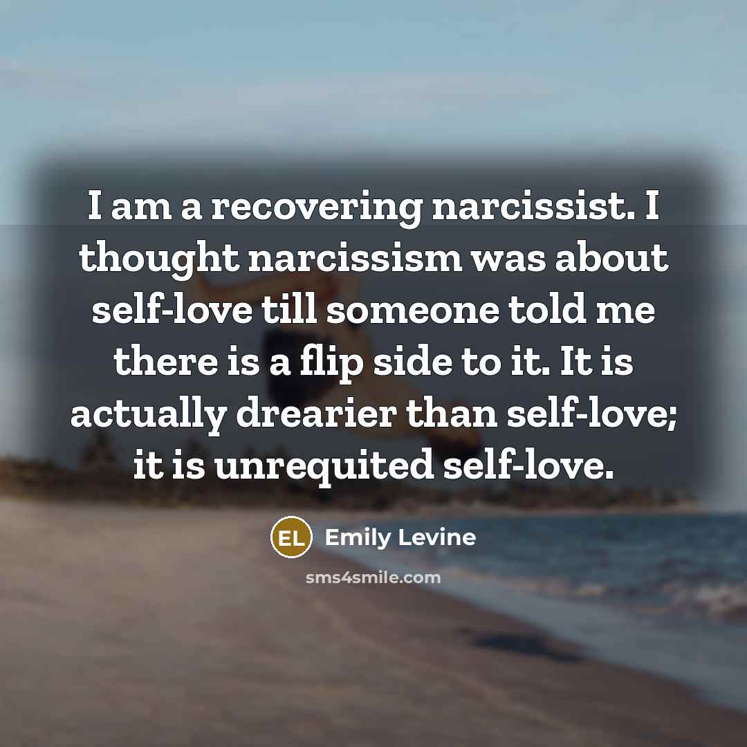 “I am a recovering narcissist. I thought narcissism was about…” quote by Emily Levine