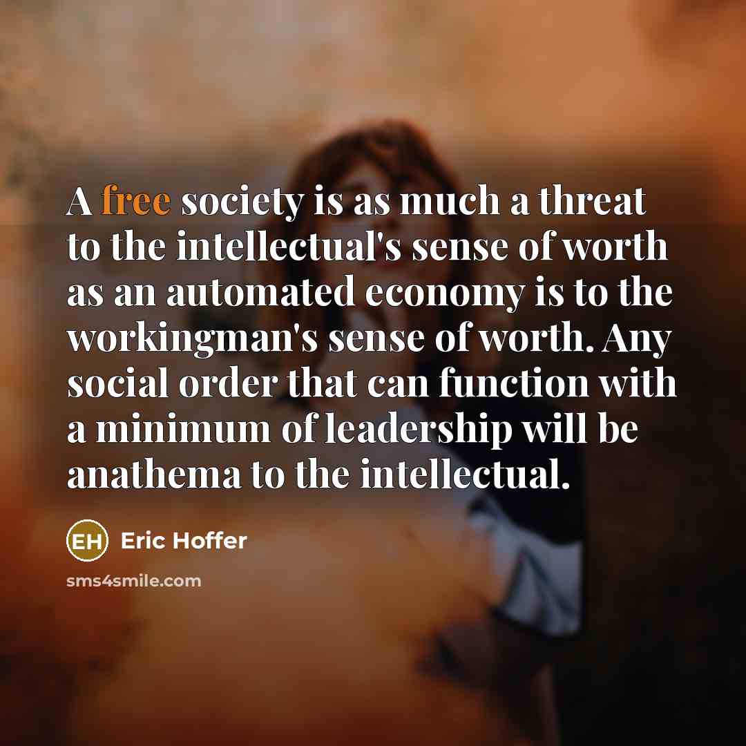“A free society is as much a threat to the…” quote by Eric Hoffer
