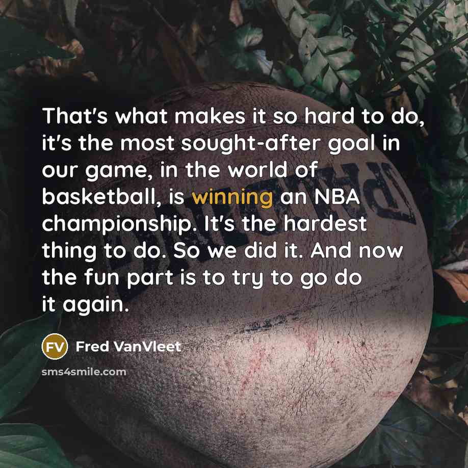“That's what makes it so hard to do, it's the…” quote by Fred VanVleet