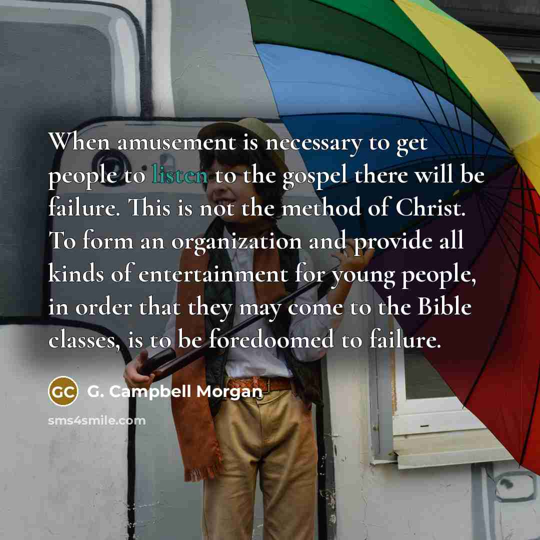 “When amusement is necessary to get people to listen to…” quote by G. Campbell Morgan
