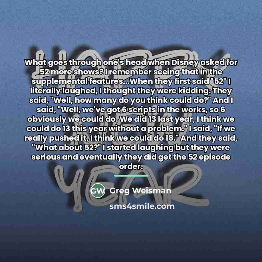 “What goes through one's head when Disney asked for 52…” quote by Greg Weisman