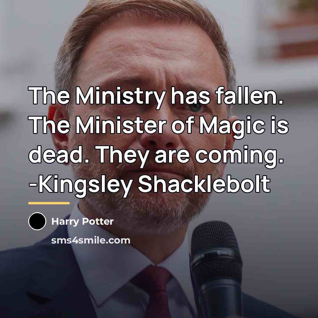 “The Ministry has fallen. The Minister of Magic is dead.…” quote by Harry Potter