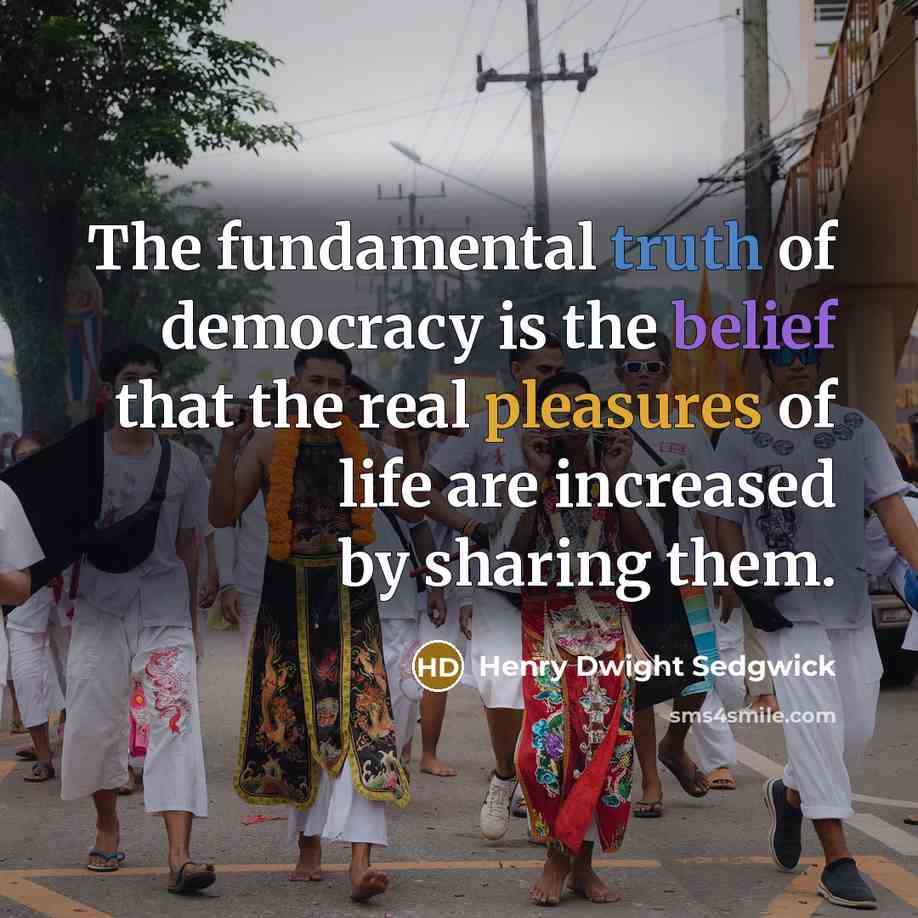 “The fundamental truth of democracy is the belief that the…” quote by Henry Dwight Sedgwick