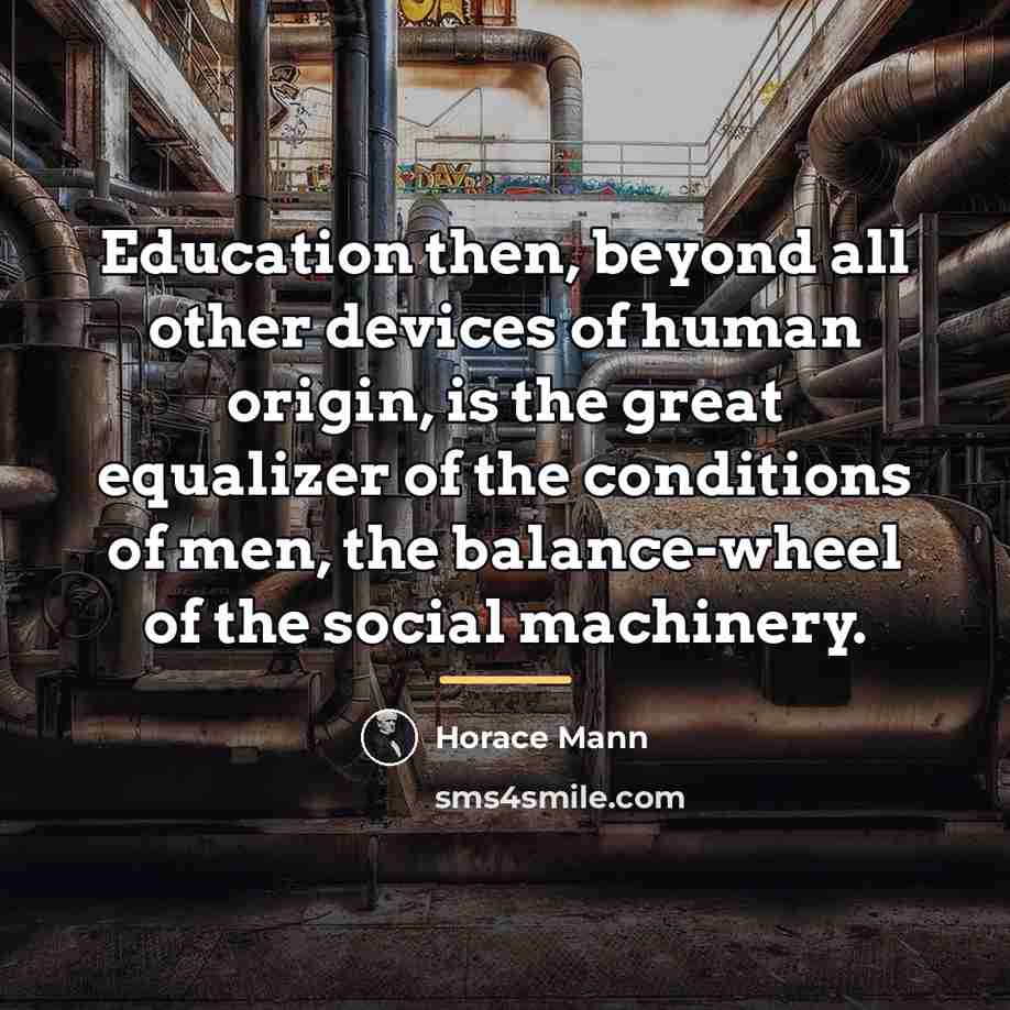 “Education then, beyond all other devices of human origin, is…” quote by Horace Mann