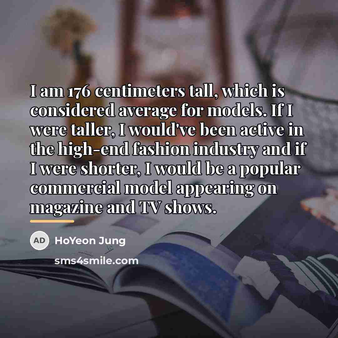 “I am 176 centimeters tall, which is considered average for…” quote by HoYeon Jung