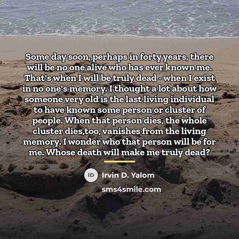 “Some day soon, perhaps in forty years, there will be…” quote by Irvin D. Yalom