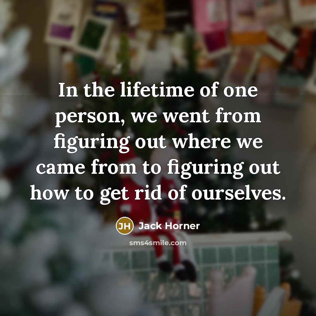 “In the lifetime of one person, we went from figuring…” quote by Jack Horner