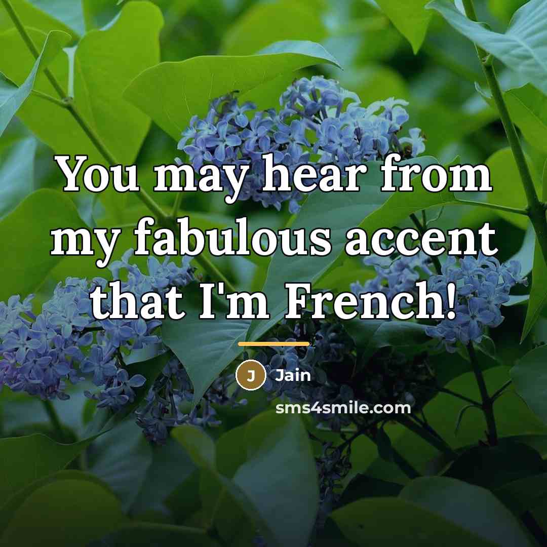 “You may hear from my fabulous accent that I'm French!…” quote by Jain
