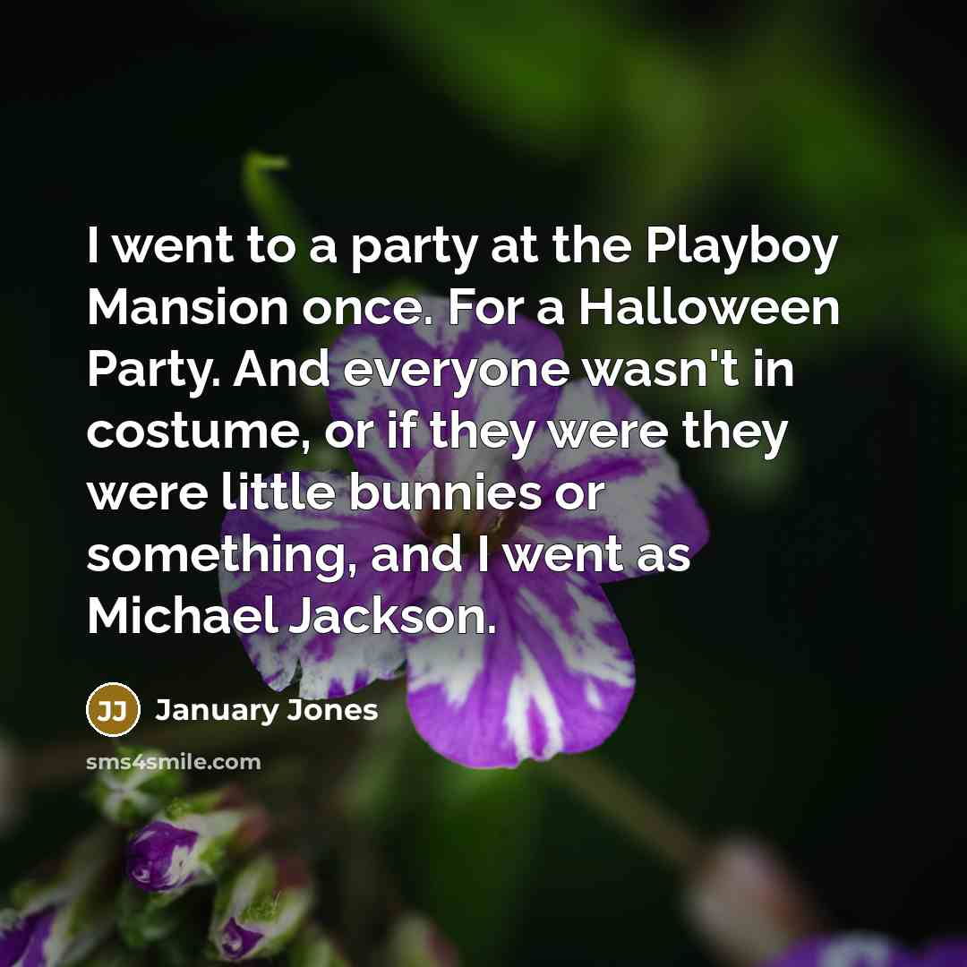 “I went to a party at the Playboy Mansion once.…” quote by January Jones