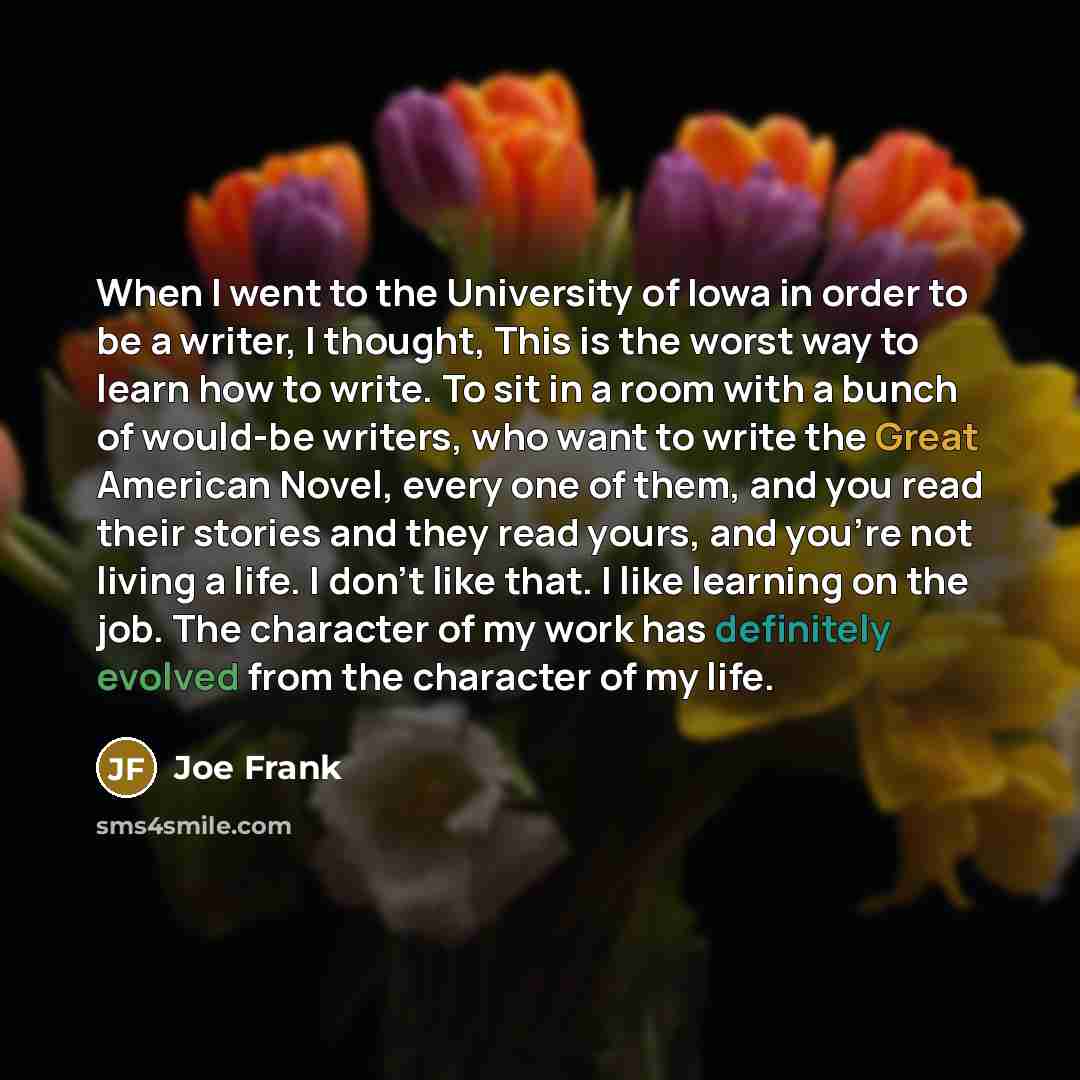 “When I went to the University of Iowa in order…” quote by Joe Frank