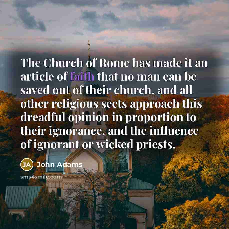 “The Church of Rome has made it an article of…” quote by John Adams