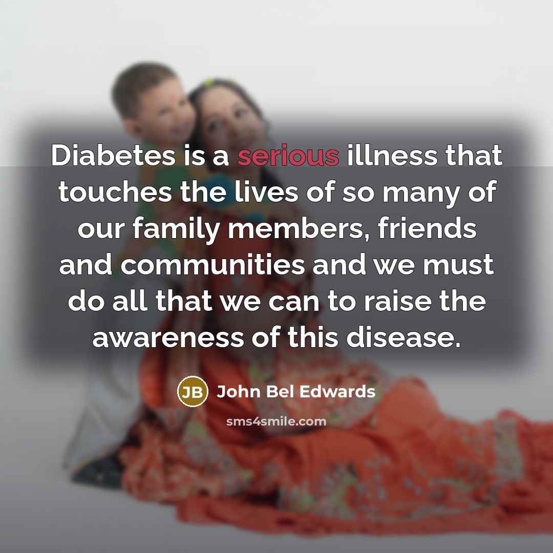 “Diabetes is a serious illness that touches the lives of…” quote by John Bel Edwards