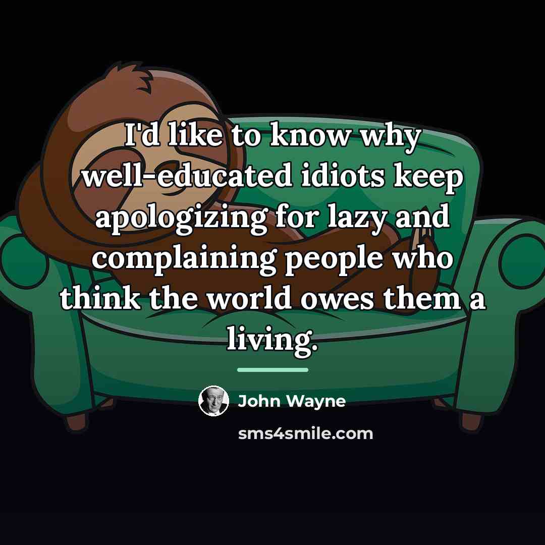 “I'd like to know why well-educated idiots keep apologizing for…” quote by John Wayne