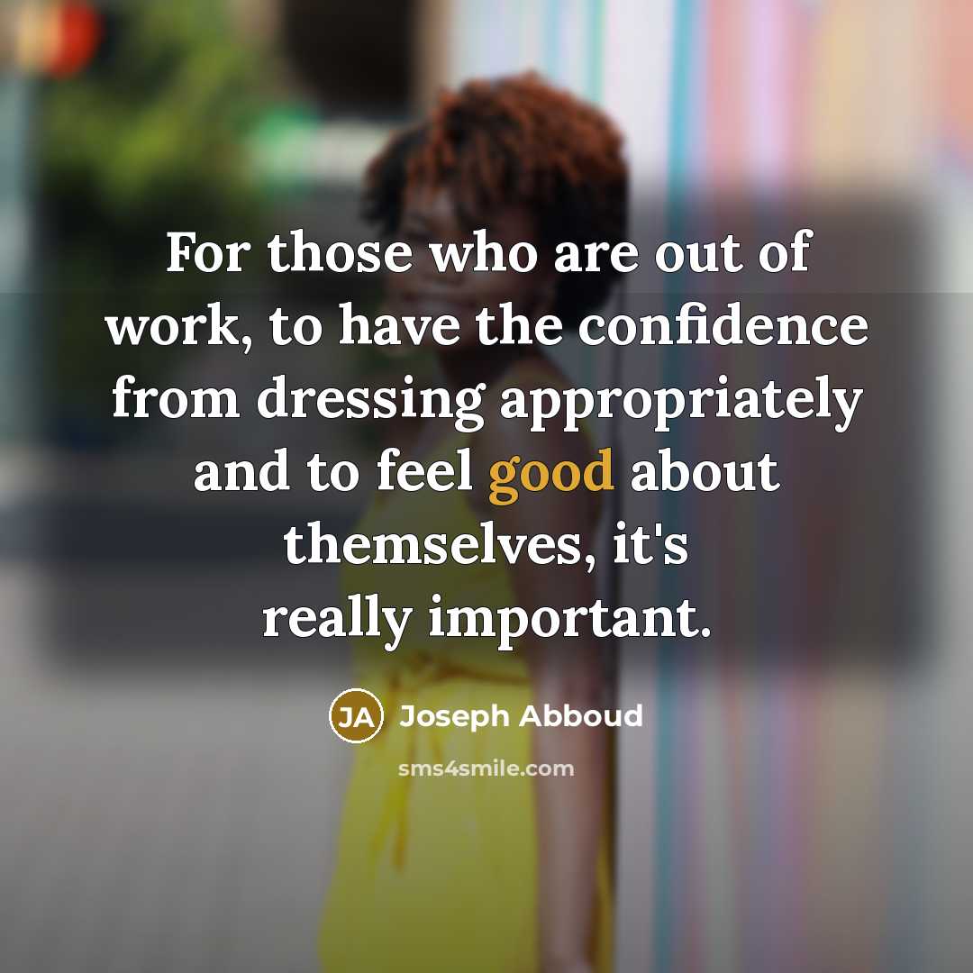 “For those who are out of work, to have the…” quote by Joseph Abboud